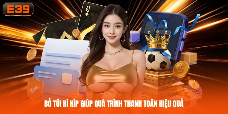 Bỏ túi bí kíp giúp quá trình thanh toán hiệu quả 
