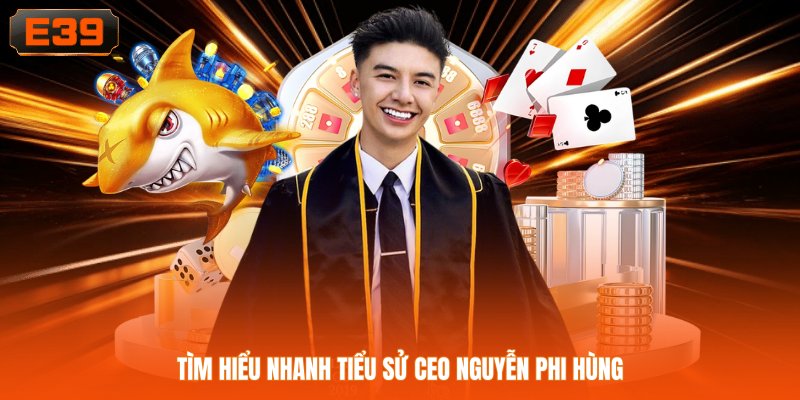 Tìm hiểu nhanh tiểu sử CEO Nguyễn Phi Hùng Tìm hiểu nhanh tiểu sử CEO Nguyễn Phi Hùng